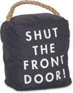 Pavilion Gift Company 72196 Shut The Front Door! Door Stopper, 5 x 6 by PavilionGiftCompany
